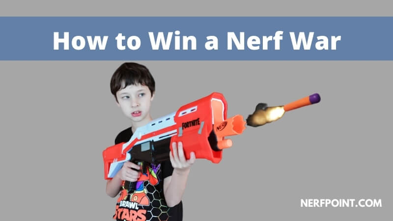 How to Win a Nerf War
